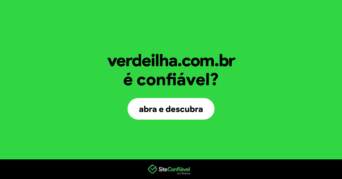 O site verdeilha.com.br é confiável?