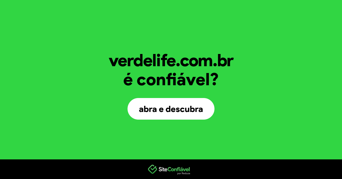 O site verdelife.com.br é confiável?