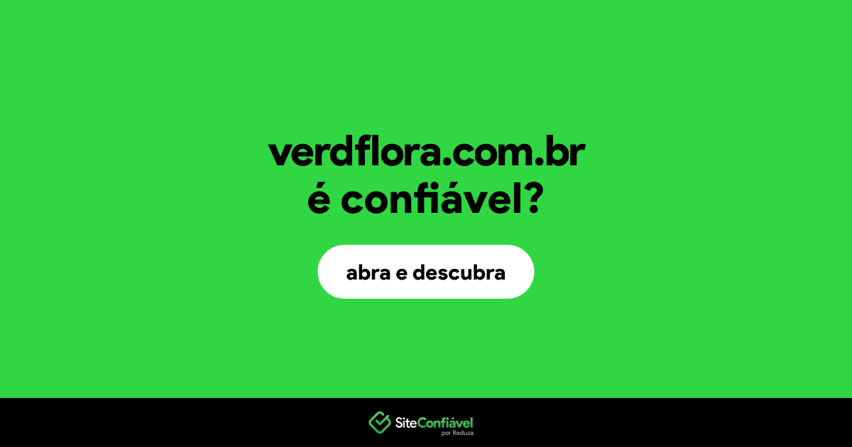 O site verdflora.com.br é confiável?
