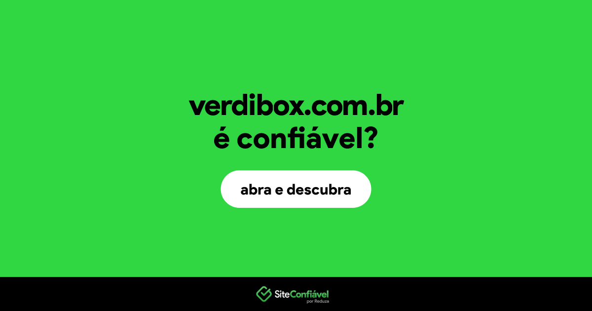 O site verdibox.com.br é confiável?