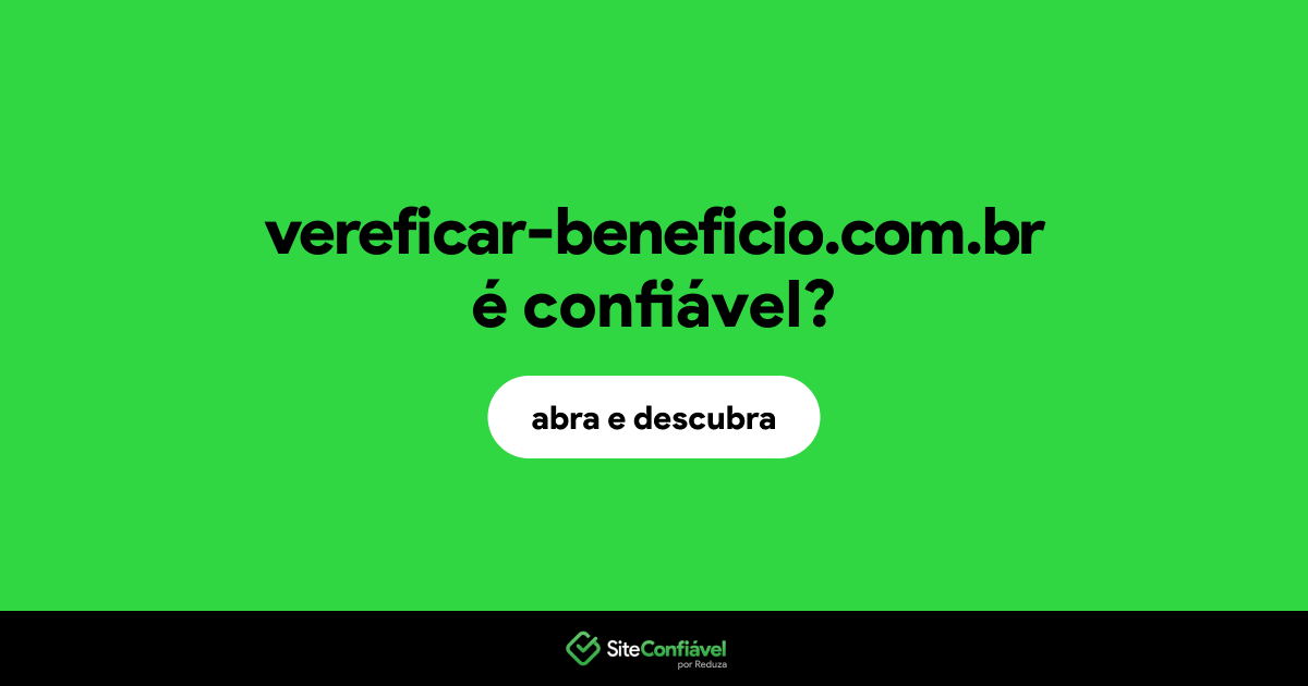 O site vereficar-beneficio.com.br é confiável?