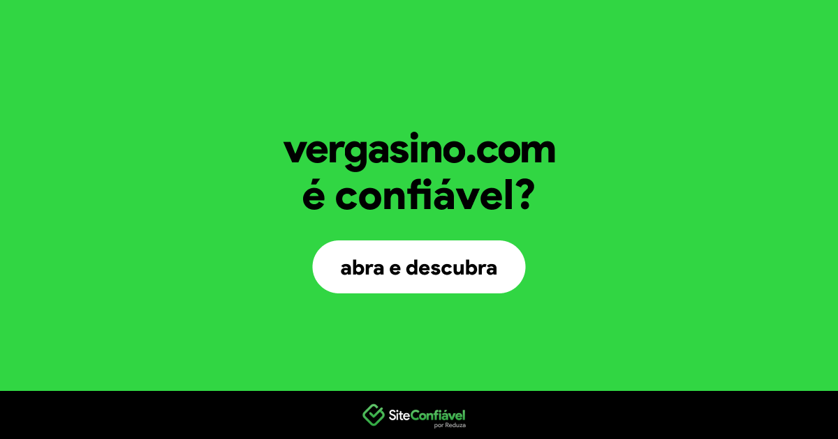 O site vergasino.com é confiável?