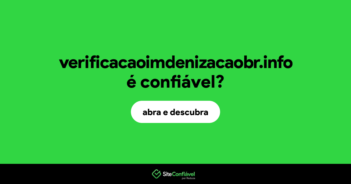O site verificacaoimdenizacaobr.info é confiável?