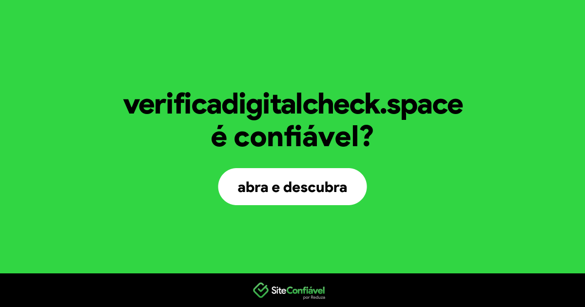 O site verificadigitalcheck.space é confiável?