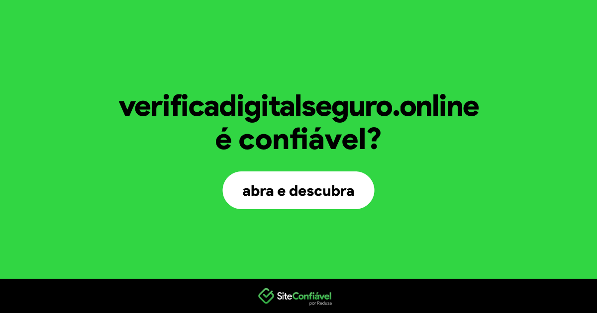 O site verificadigitalseguro.online é confiável?