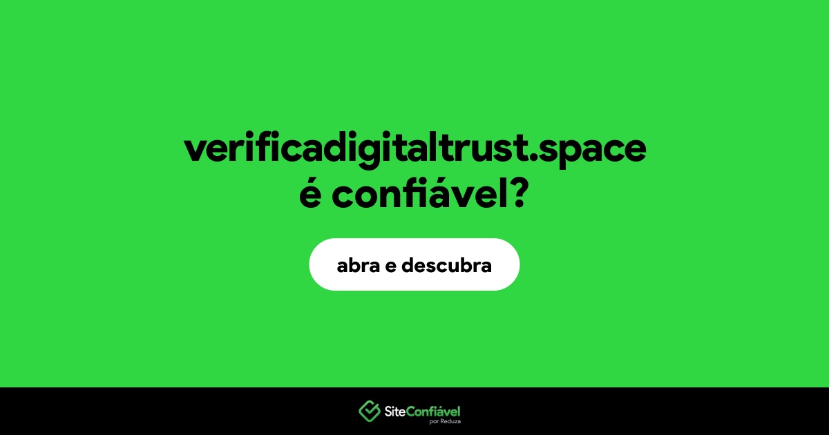 O site verificadigitaltrust.space é confiável?