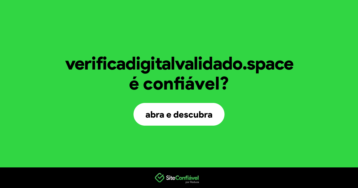 O site verificadigitalvalidado.space é confiável?