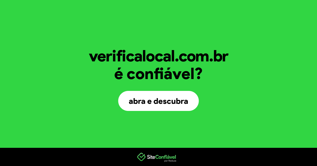 O site verificalocal.com.br é confiável?