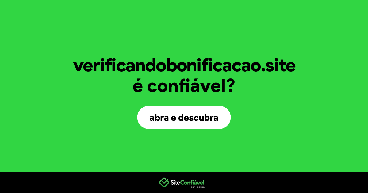 O site verificandobonificacao.site é confiável?