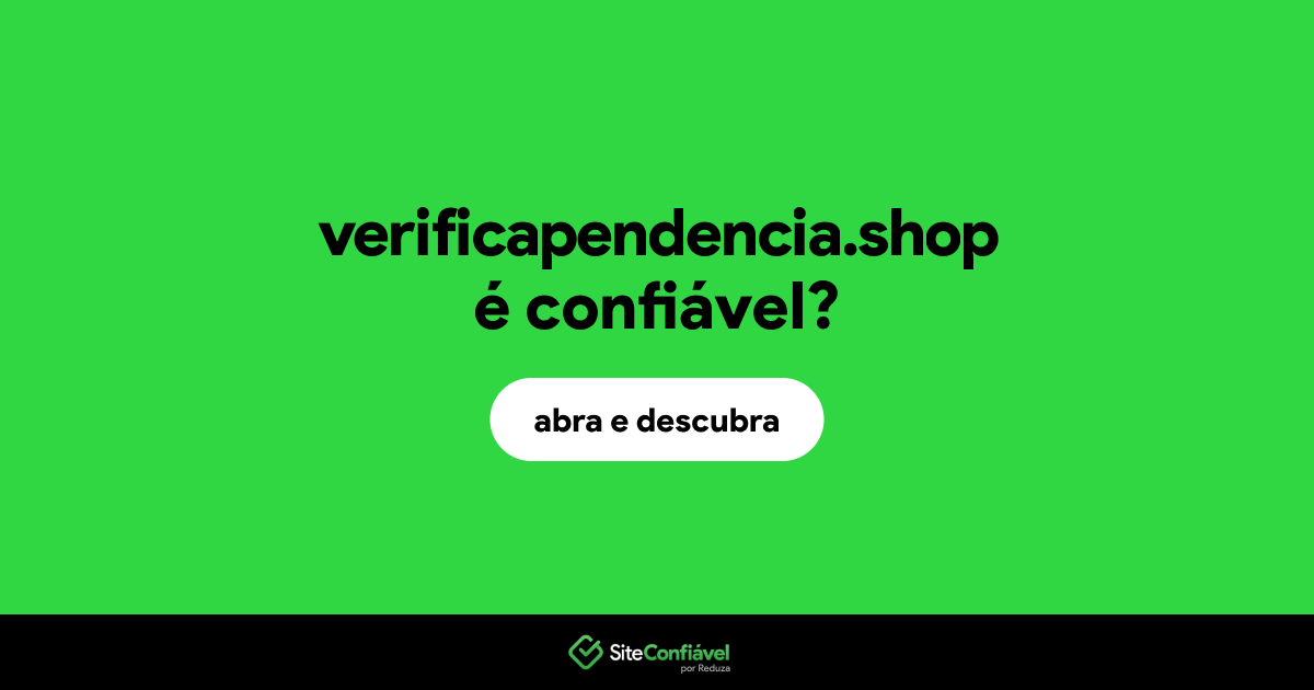 O site verificapendencia.shop é confiável?