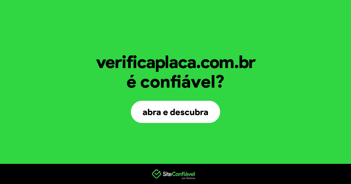 O site verificaplaca.com.br é confiável?