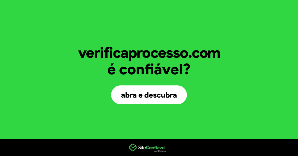 O site verificaprocesso.com é confiável?