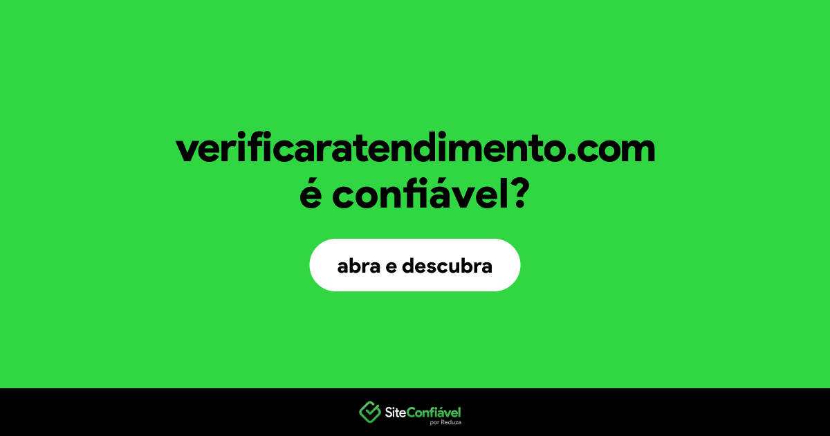 O site verificaratendimento.com é confiável?