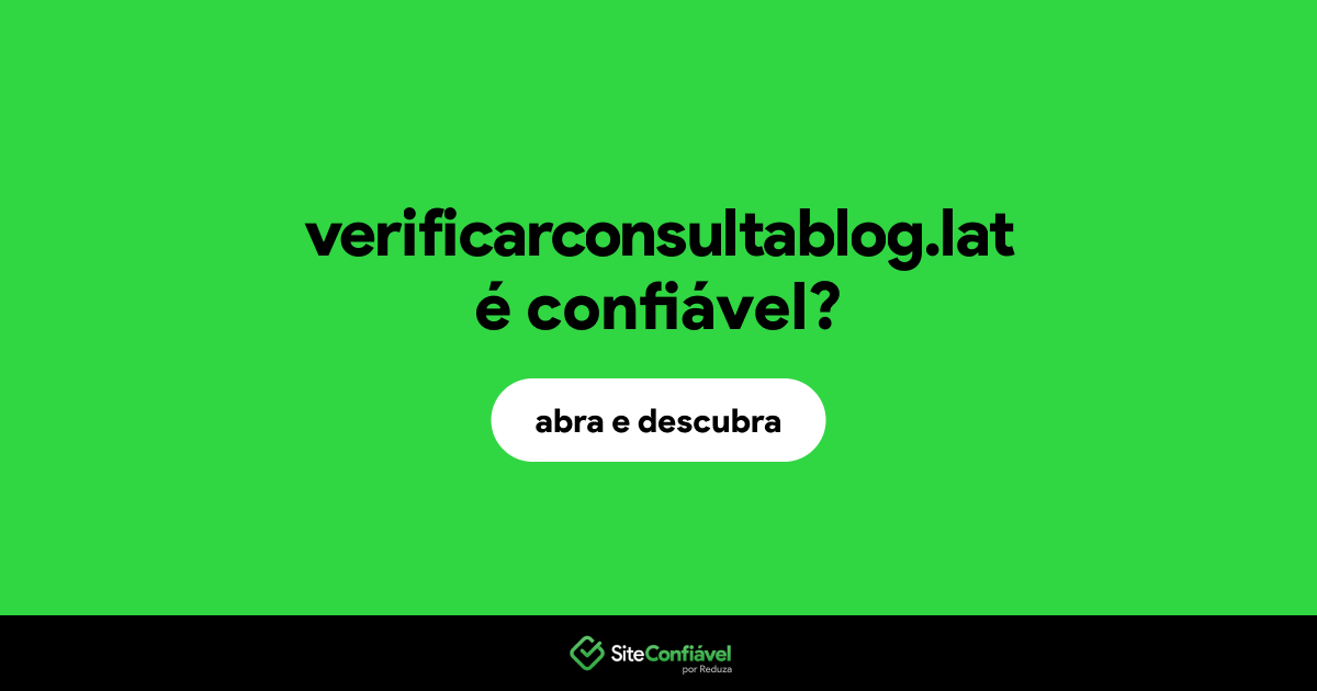 O site verificarconsultablog.lat é confiável?