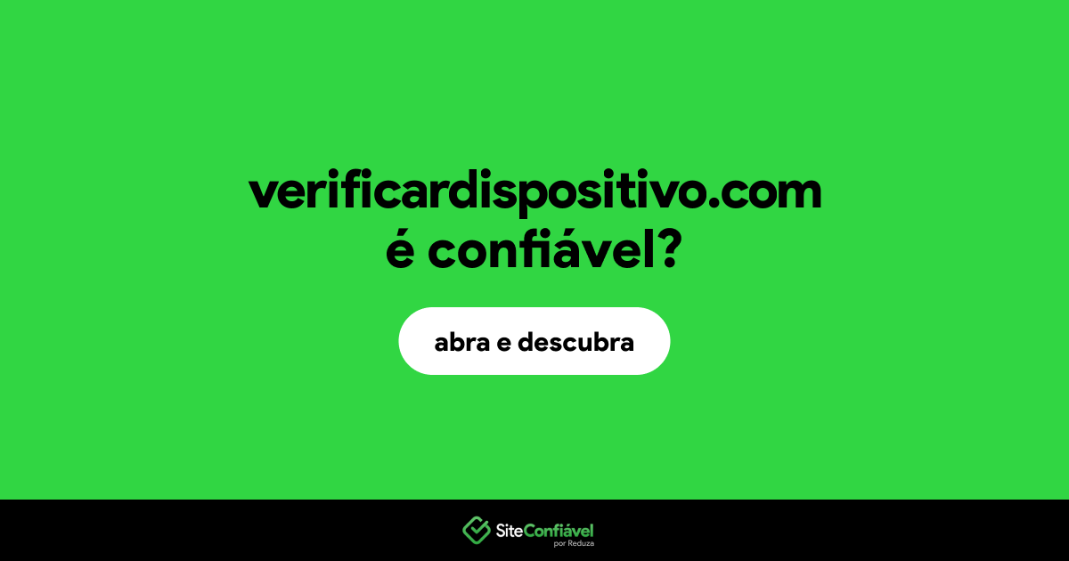 O site verificardispositivo.com é confiável?