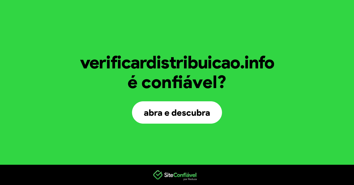 O site verificardistribuicao.info é confiável?