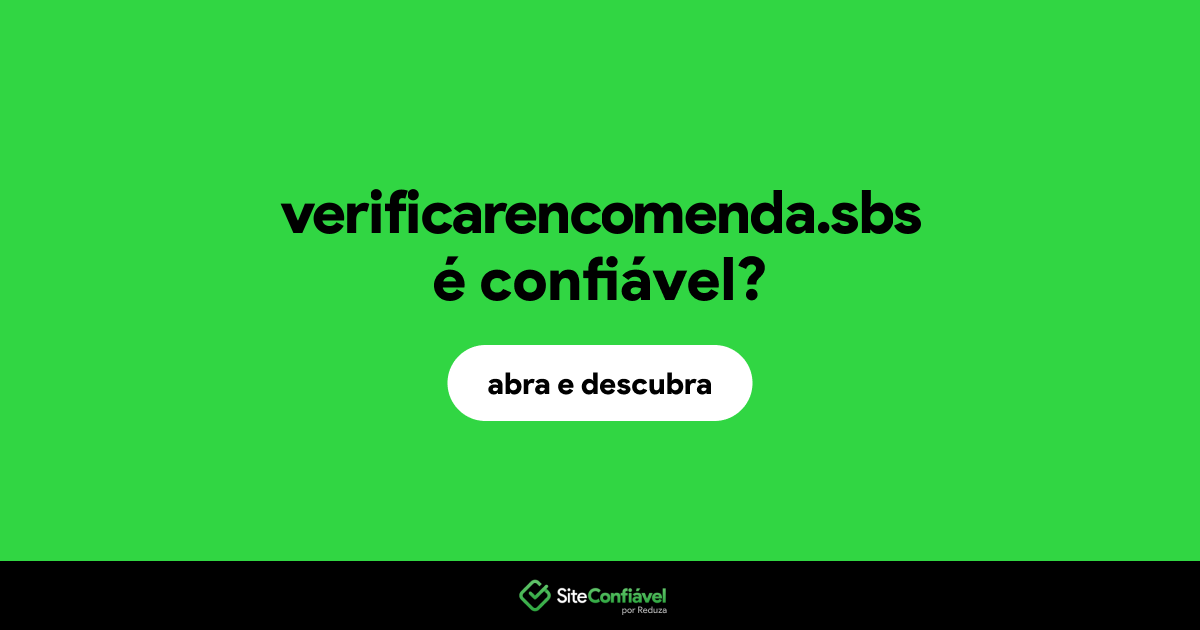 O site verificarencomenda.sbs é confiável?