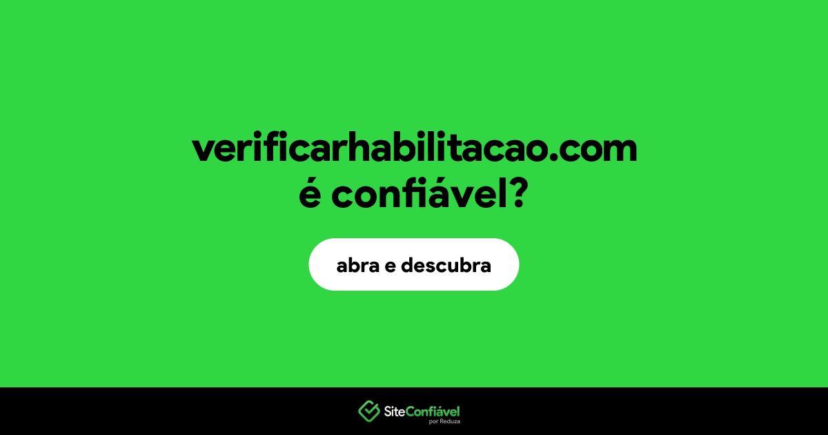 O site verificarhabilitacao.com é confiável?