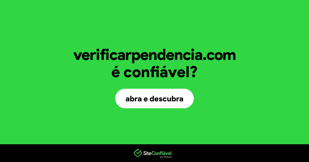 O site verificarpendencia.com é confiável?