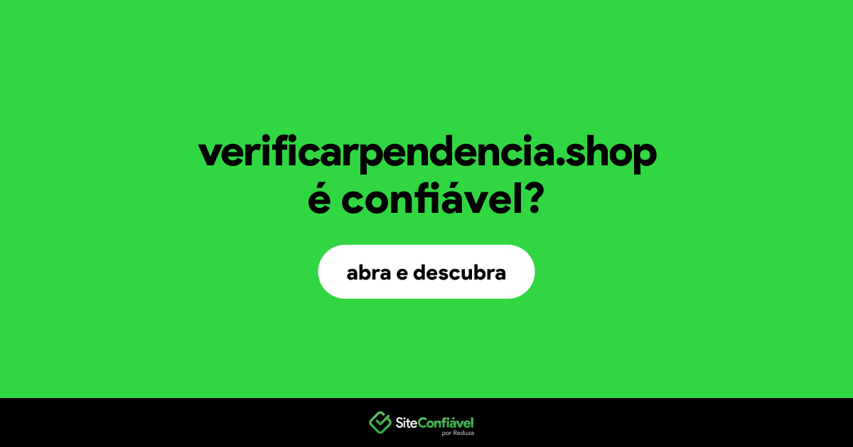 O site verificarpendencia.shop é confiável?