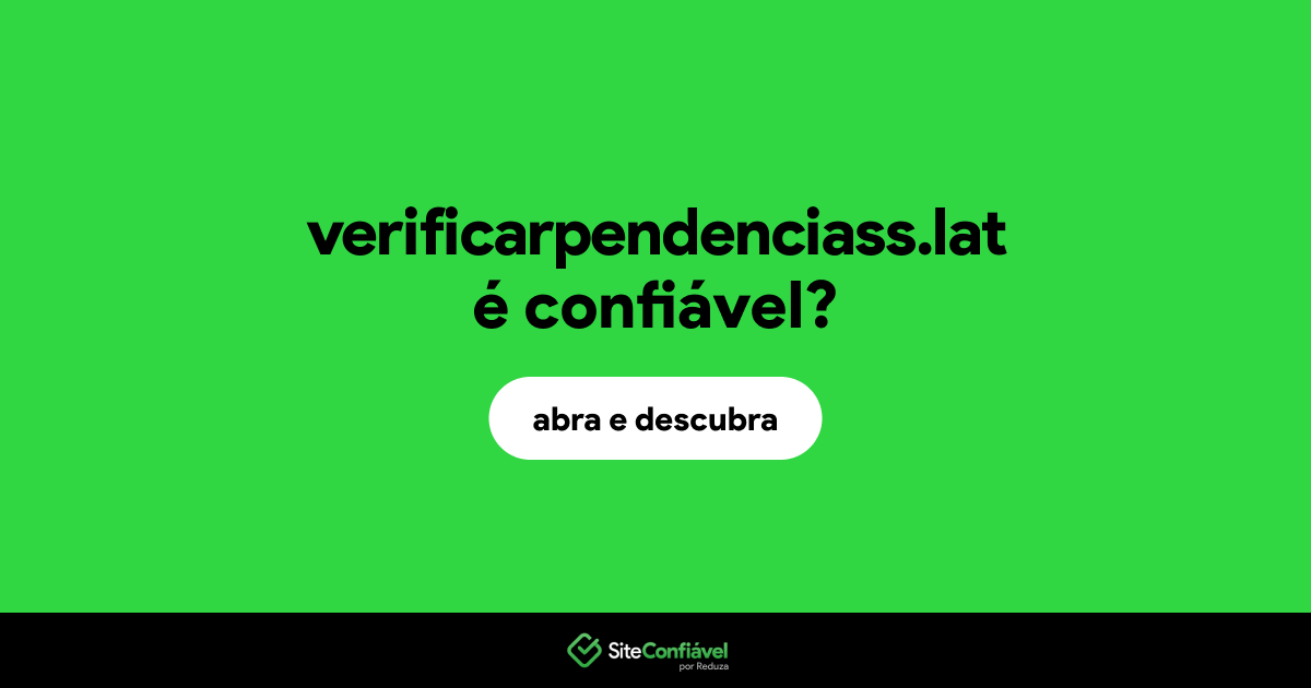 O site verificarpendenciass.lat é confiável?