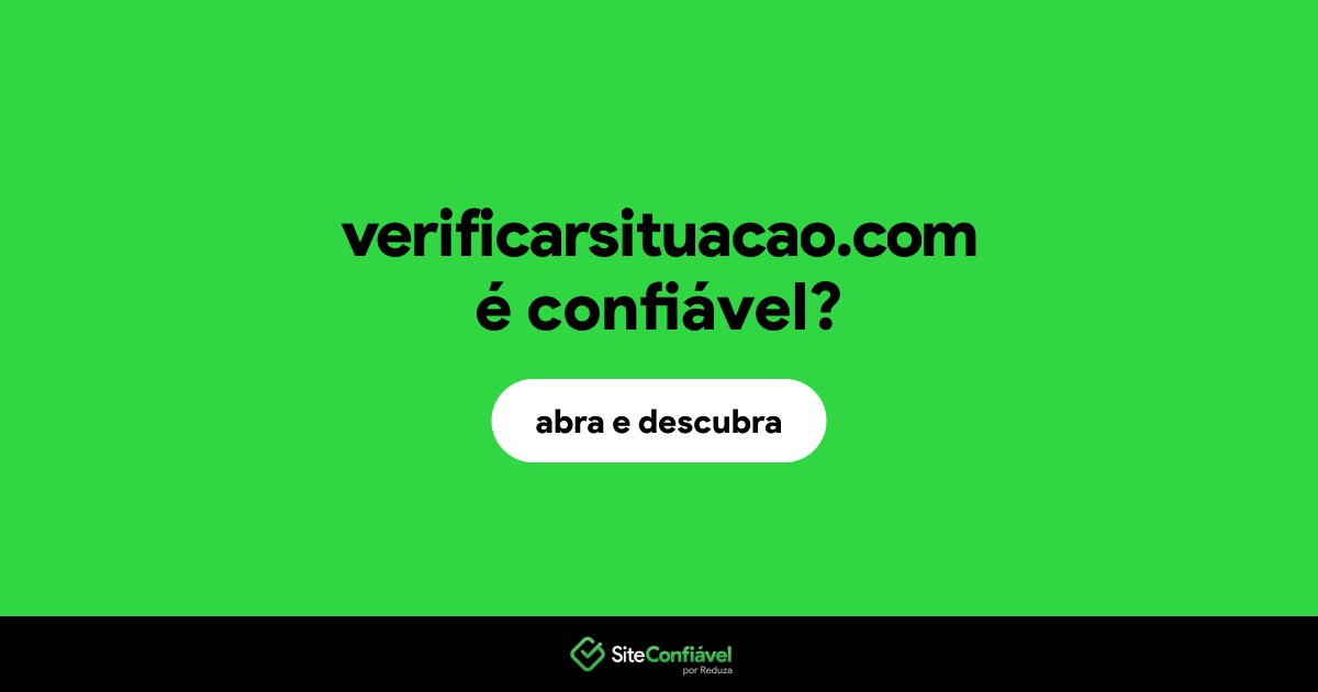 O site verificarsituacao.com é confiável?