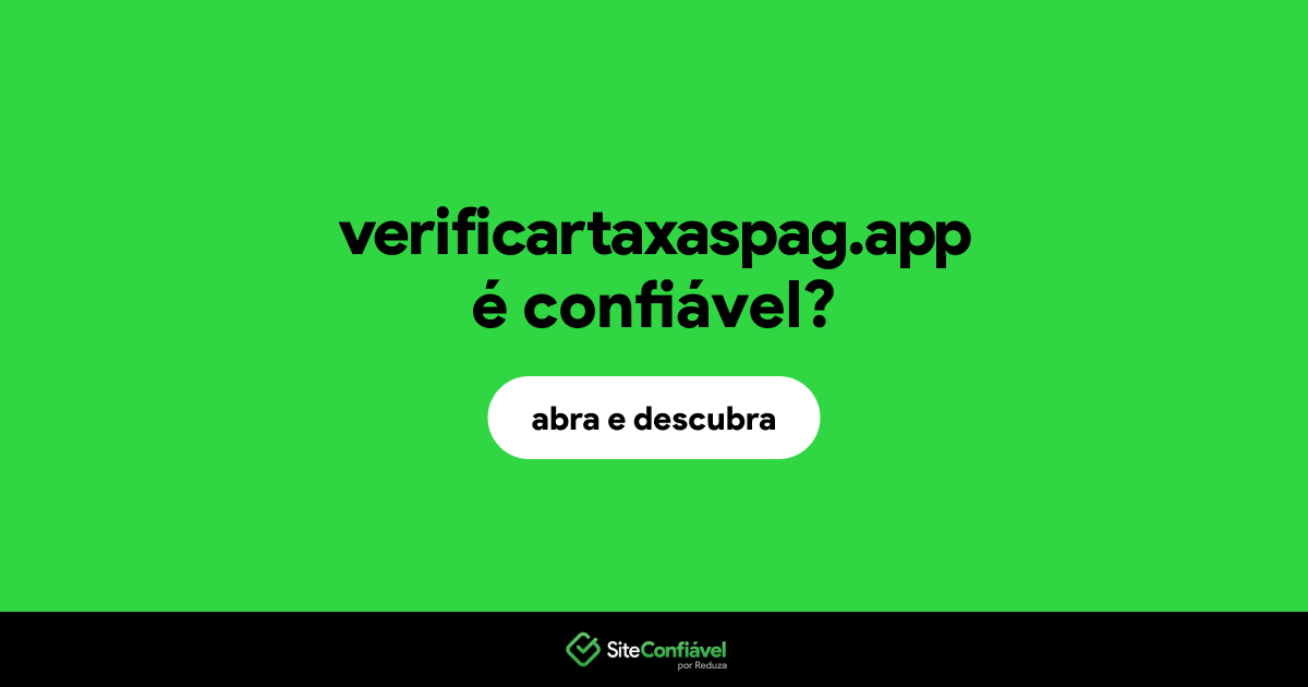 O site verificartaxaspag.app é confiável?
