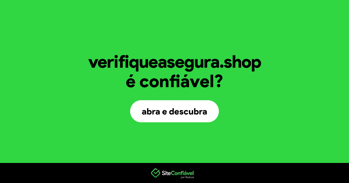 O site verifiqueasegura.shop é confiável?