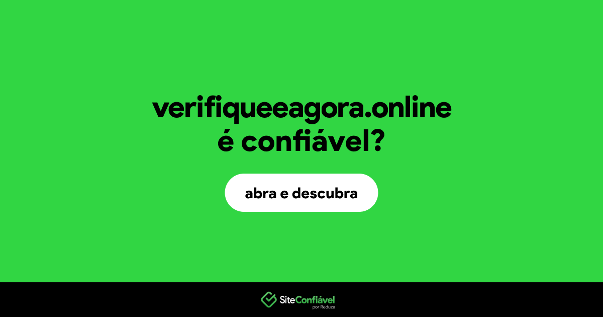 O site verifiqueeagora.online é confiável?