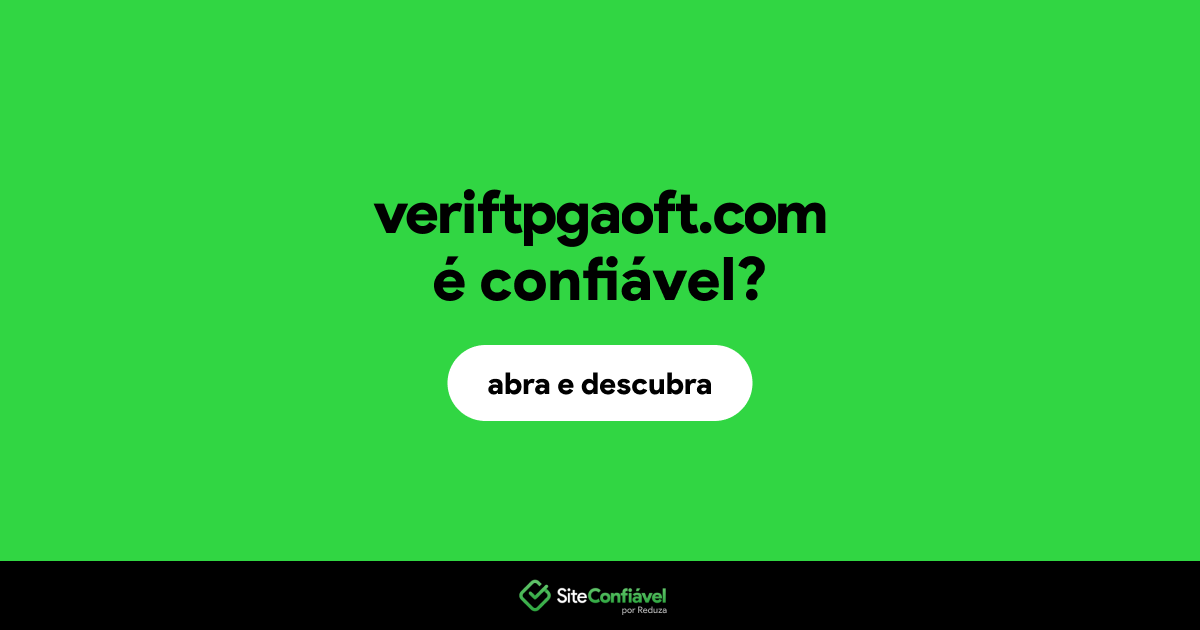 O site veriftpgaoft.com é confiável?