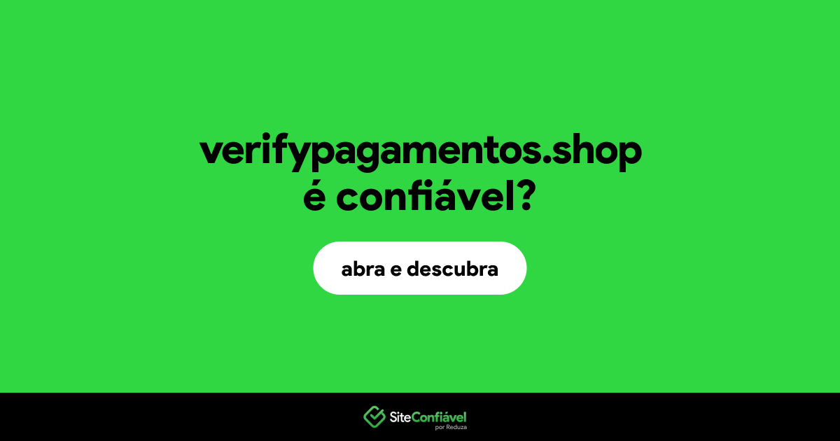 O site verifypagamentos.shop é confiável?