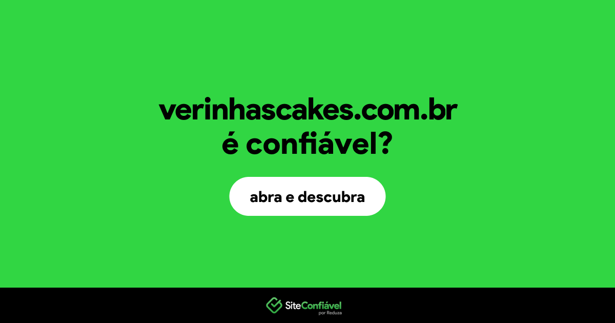 O site verinhascakes.com.br é confiável?