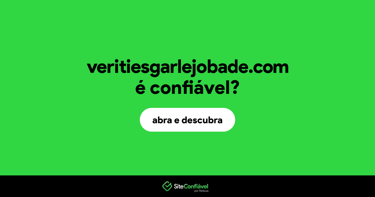O site veritiesgarlejobade.com é confiável?