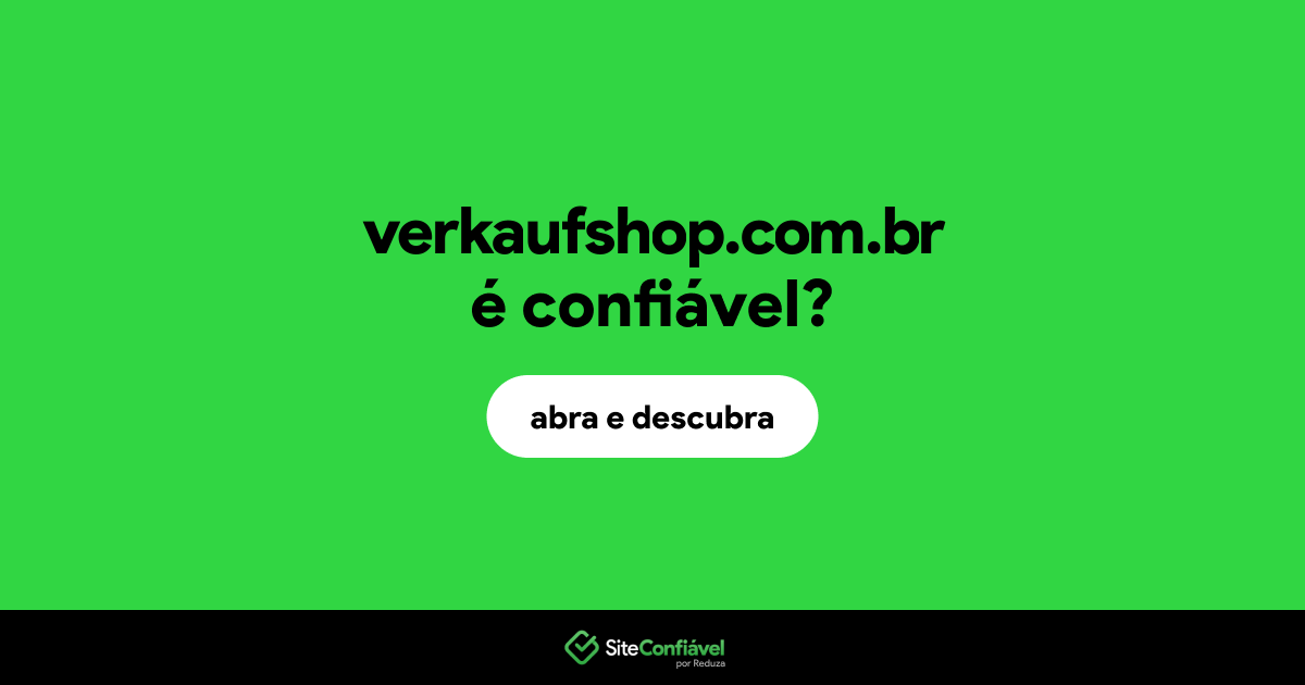 O site verkaufshop.com.br é confiável?