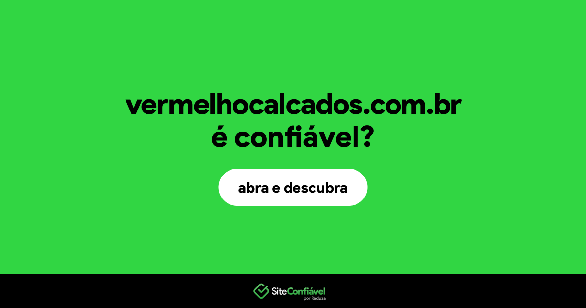 O site vermelhocalcados.com.br é confiável?