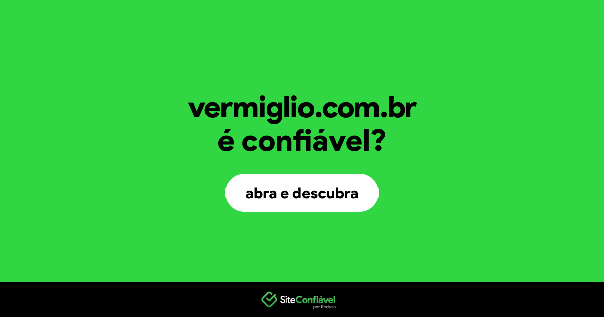 O site vermiglio.com.br é confiável?
