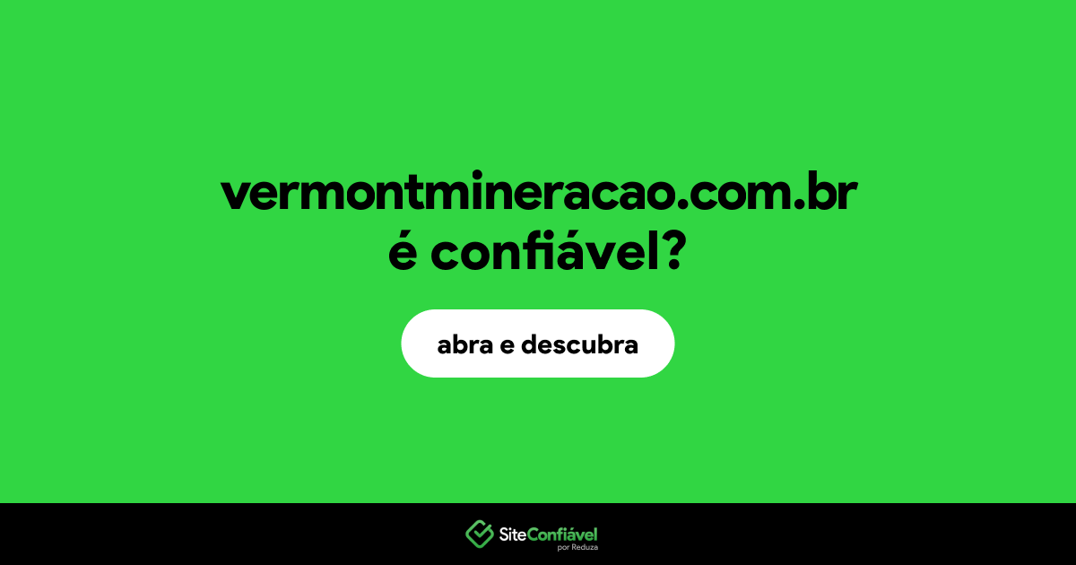 O site vermontmineracao.com.br é confiável?