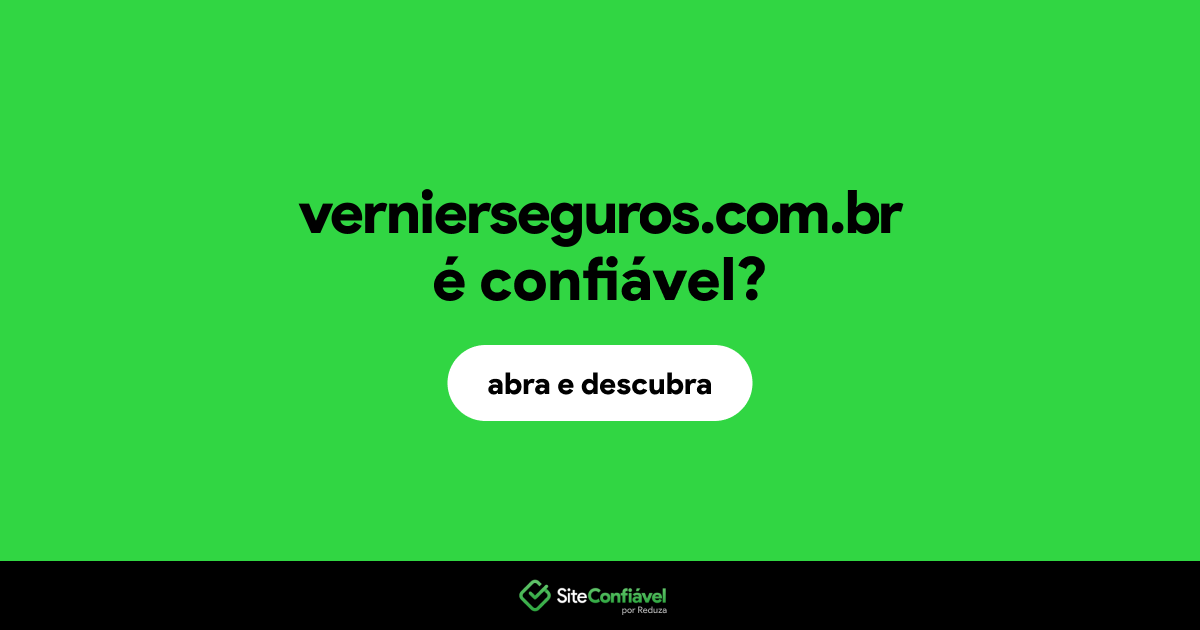 O site vernierseguros.com.br é confiável?