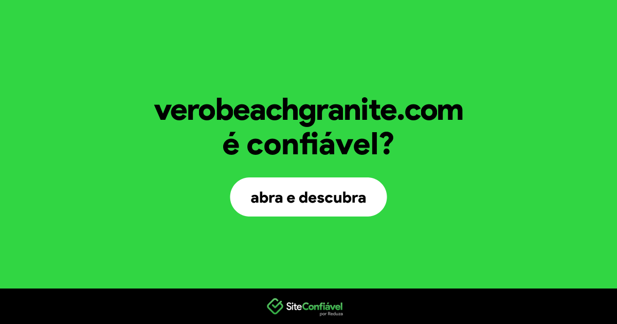 O site verobeachgranite.com é confiável?