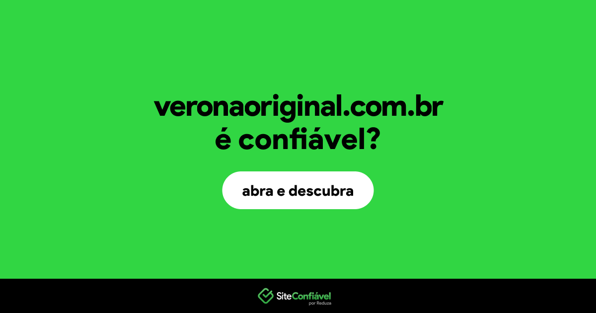 O site veronaoriginal.com.br é confiável?
