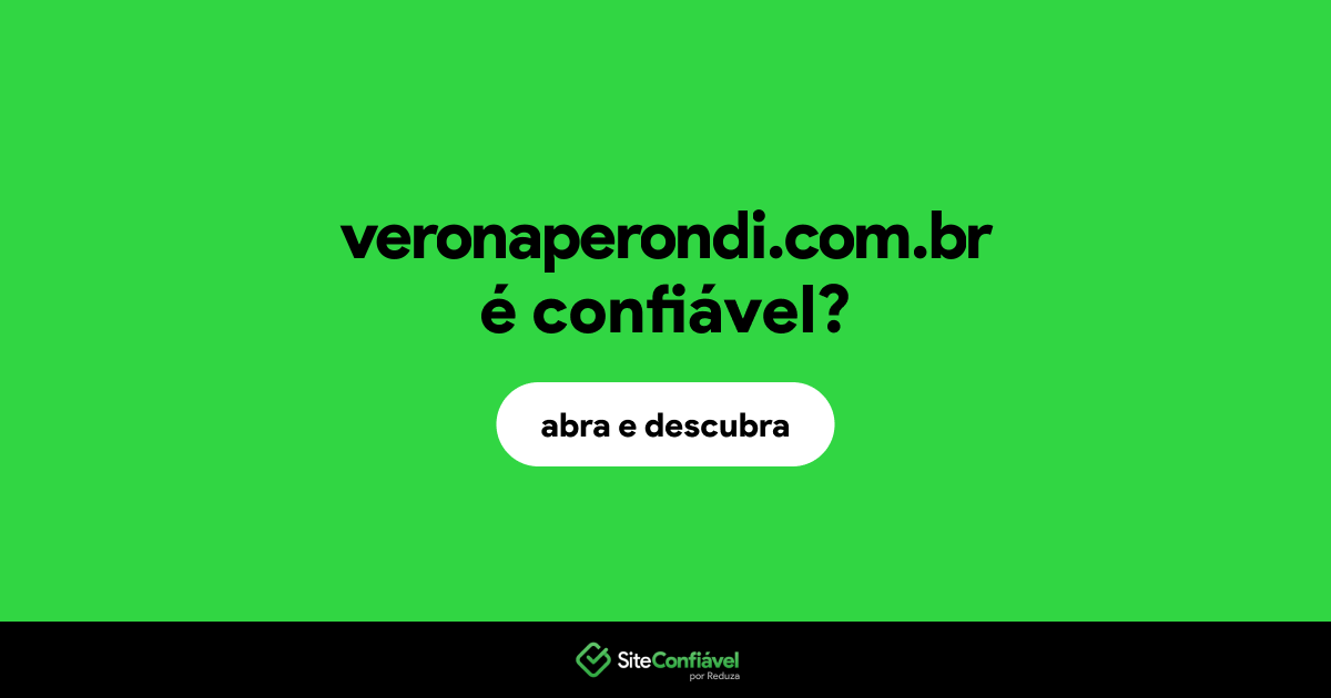 O site veronaperondi.com.br é confiável?