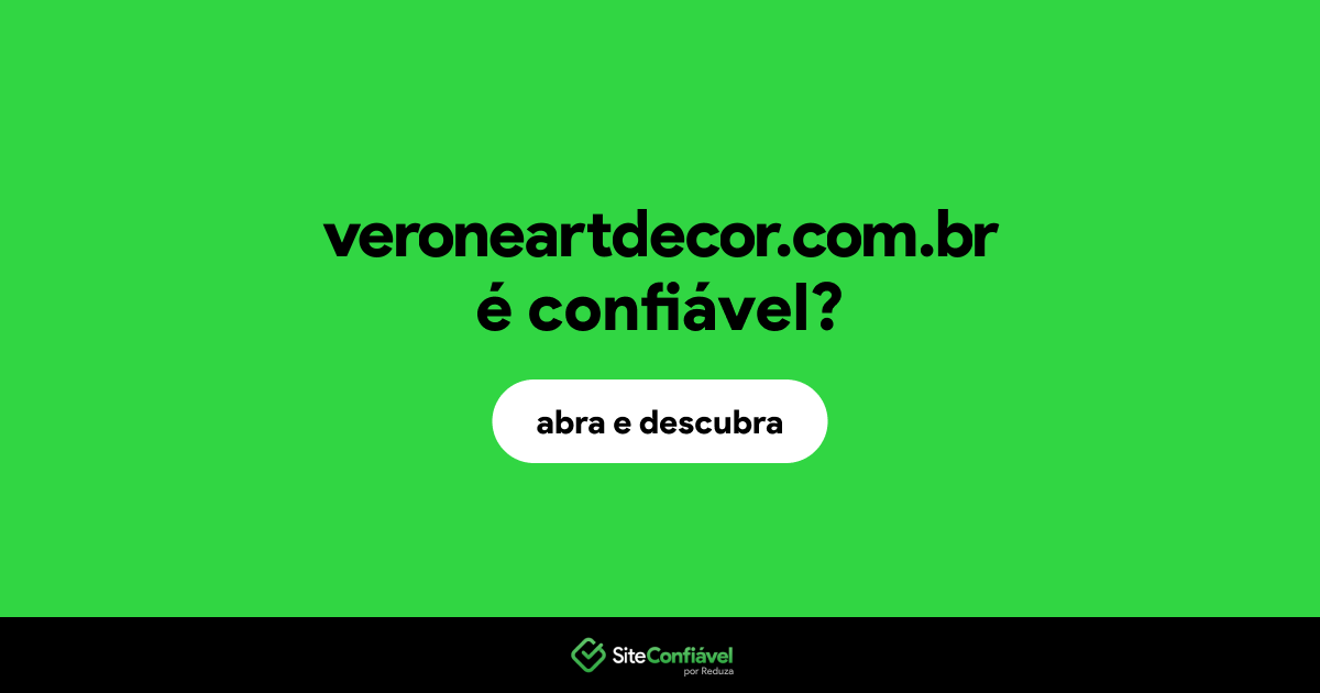 O site veroneartdecor.com.br é confiável?