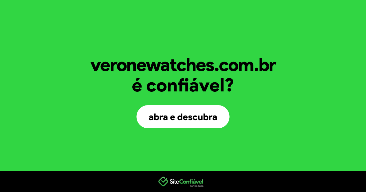O site veronewatches.com.br é confiável?
