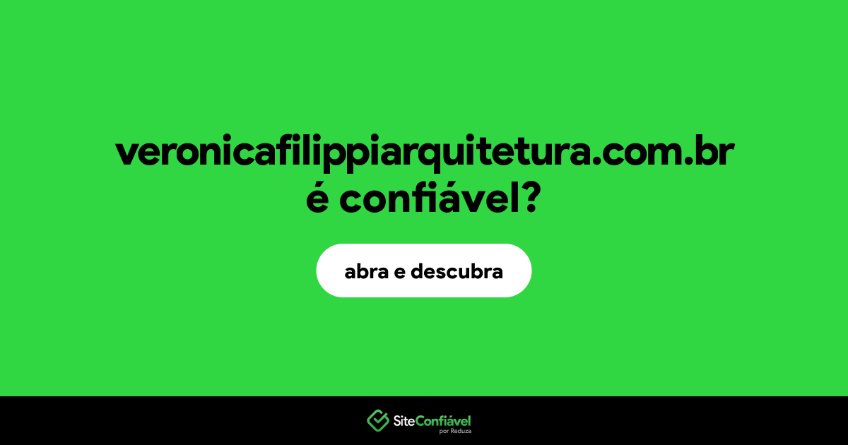 O site veronicafilippiarquitetura.com.br é confiável?