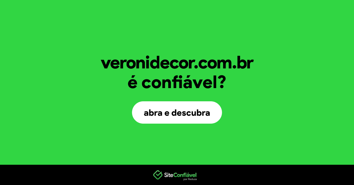 O site veronidecor.com.br é confiável?