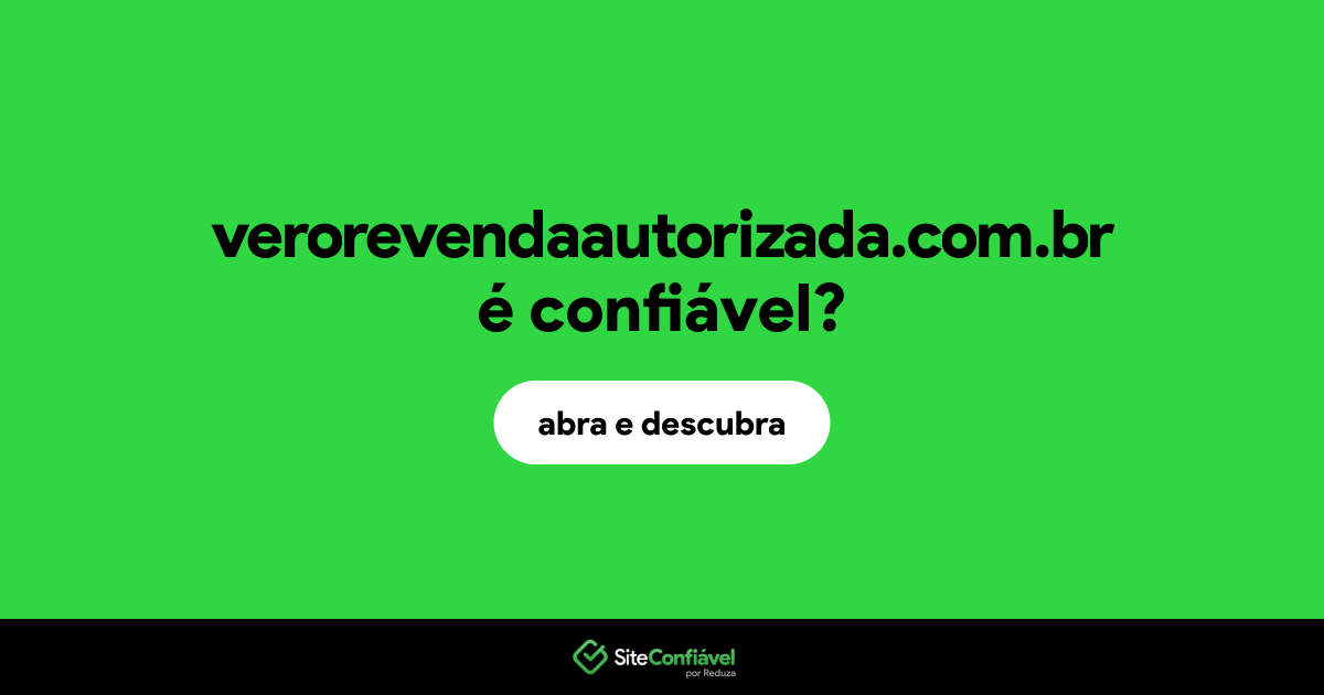 O site verorevendaautorizada.com.br é confiável?