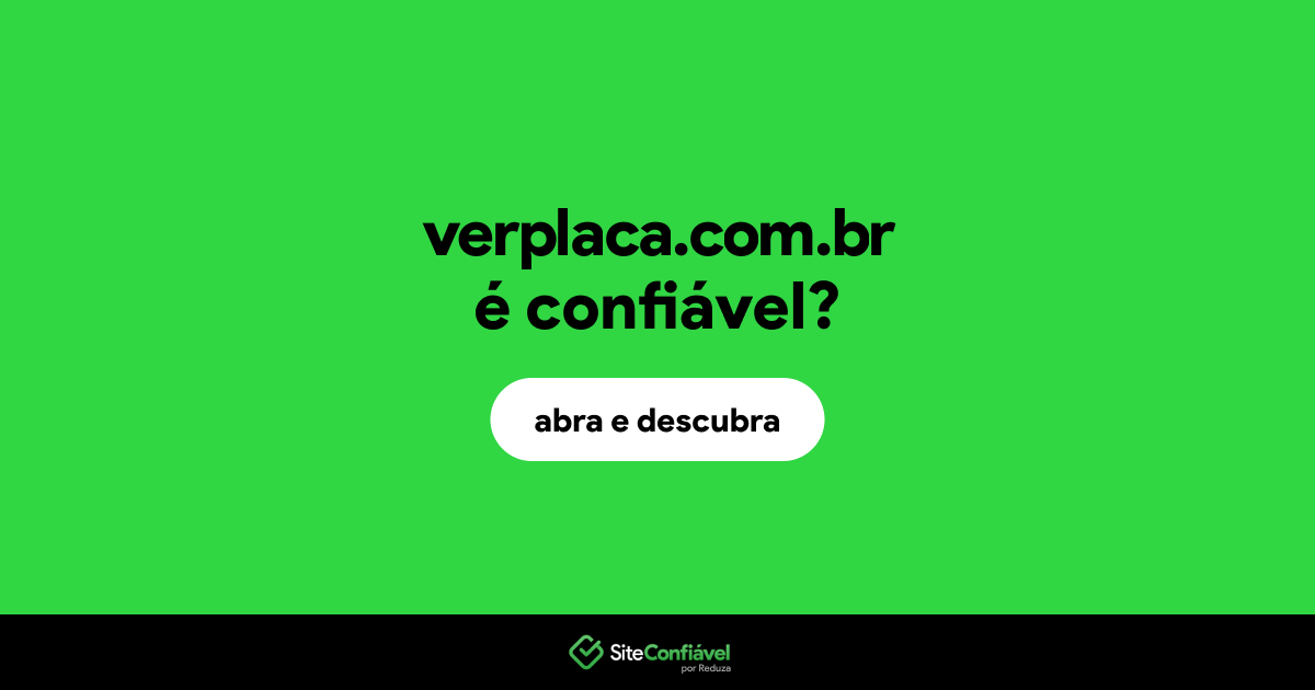 O site verplaca.com.br é confiável?