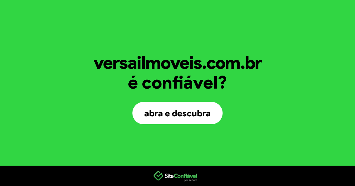 O site versailmoveis.com.br é confiável?