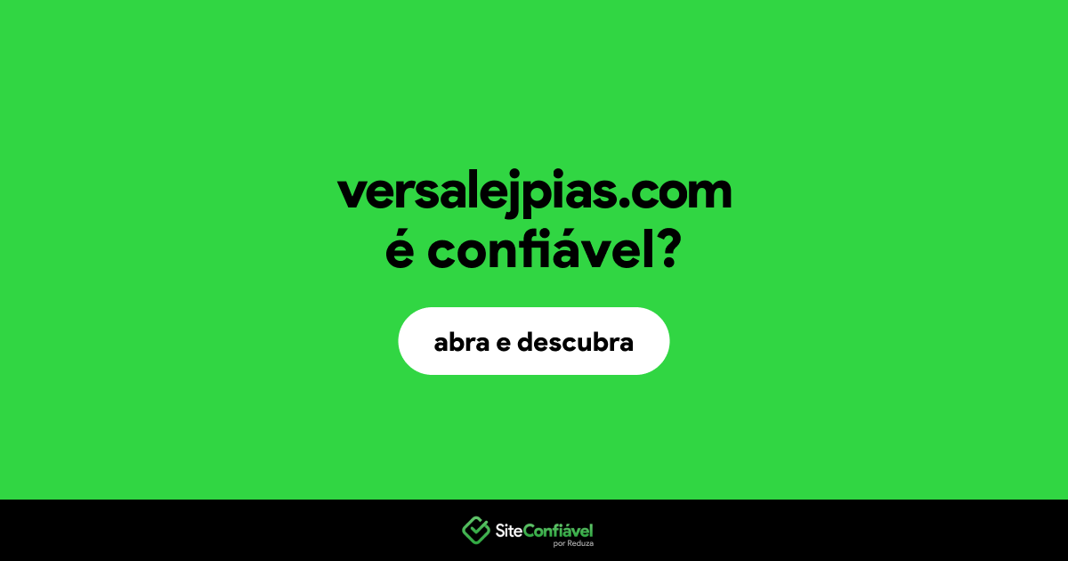 O site versalejpias.com é confiável?