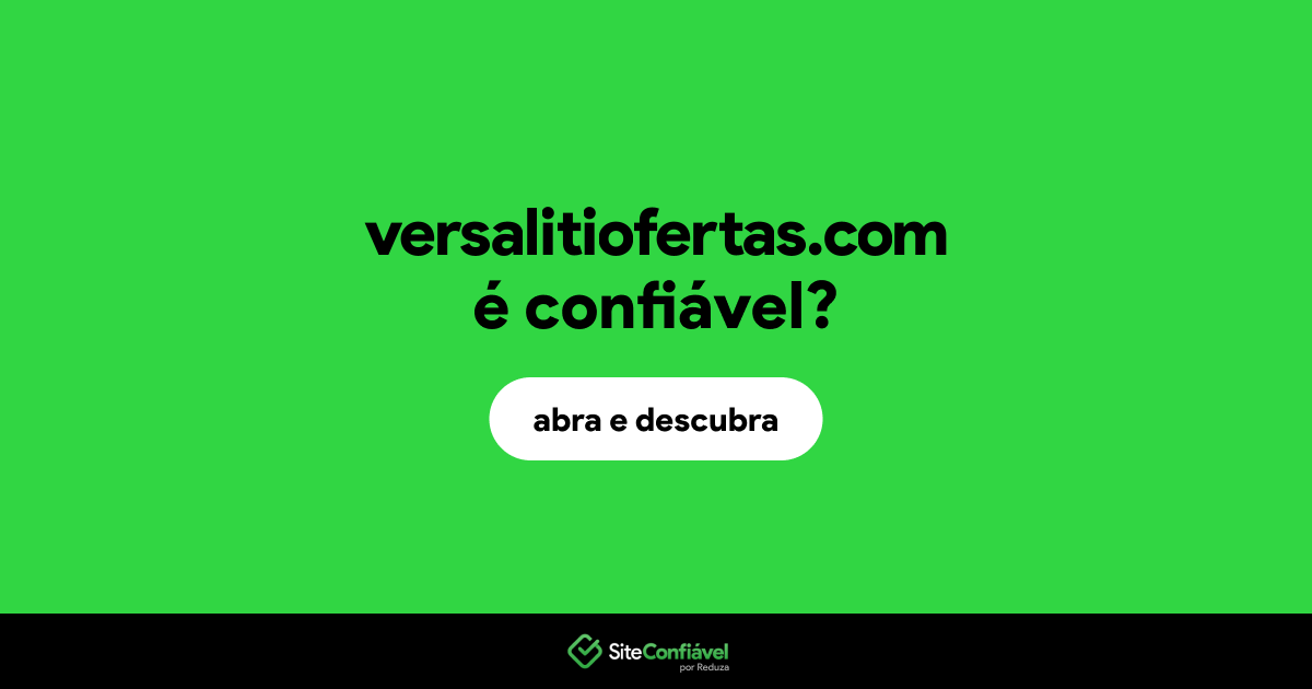O site versalitiofertas.com é confiável?